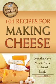 the book cover for 101 recipes for making cheese