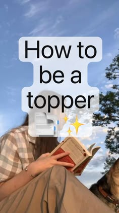 a woman reading a book with the words how to be a topper above her head