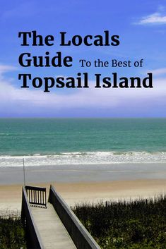 the local guide to the best of topsail island