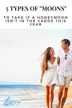 a man and woman walking on the beach with text that reads 5 types of moon to take if a honeymoon isn't in the cards this year