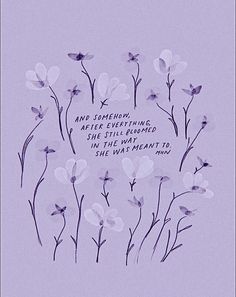 some white flowers on a purple background with the words and something after everything, i'm