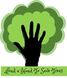 a hand that is in front of a tree with the words lend a hand to save trees