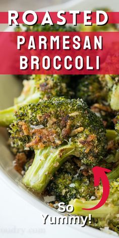 roasted parmesan broccoli in a white bowl with text overlay reading roasted parmesan broccoli so yummy