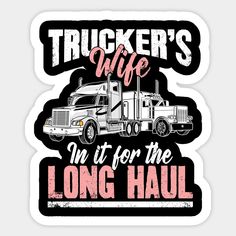 a trucker's wife is on it for the long haul