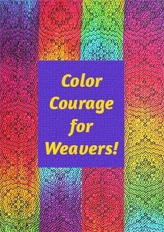 the words color courage for weavers written in yellow on a multicolored background