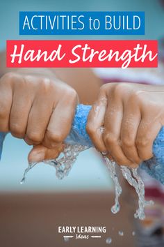 hands holding water with the words activities to build hand strength