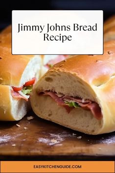 a sandwich cut in half on top of a cutting board with the words jimmy johns bread recipe