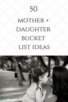 a mother and daughter hugging each other with the text overlay that reads, 50 mother & daughter bucket list