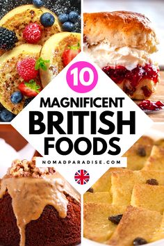 the top ten magnificent british foods are featured in this collage with text that reads, 10 magnificent british foods