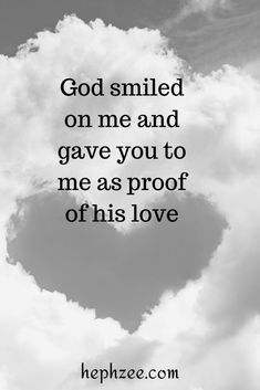 the words god smiled on me and gave you to me as proof of his love