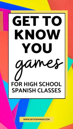 the words, get to know you games for high school spanish classes on colorful background