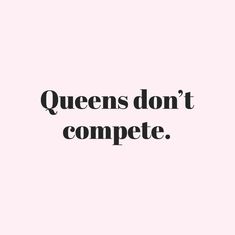 the words queens don't compete are in black and white on a pink background