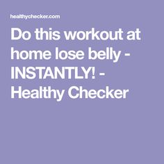 Do this workout at home lose belly - INSTANTLY! - Healthy Checker Flat Stomach Diet, Squat Thrust, Leg Raise, Flat Belly Foods, Tummy Workout, Workout For Flat Stomach, Knee Up, Abdominal Exercises, At Home Workout Plan