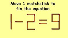 a piece of paper with the words move 1 matchstick to fix the equation