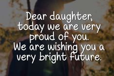 a woman with her back to the camera and text saying dear daughter, today we are very proud of you