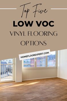 an empty room with the words top five low voc vinyl flooring options