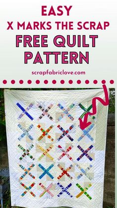 a quilt with the words easy x marks the scrap free quilt pattern on it and an image