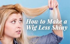 How to Make a Wig Less Shiny: 6 (Must Try!) Expert Tricks Women Head Wraps, Make A Wig, Synthetic Hair Care, Using Dry Shampoo, Chemo Gifts, Chemo Hats, Chignon Hair, Diy Wig, Hair Bow Tutorial