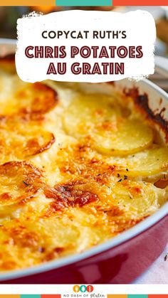 a close up of a casserole dish with text overlay that reads copycat ruth's chili potatoes au gratin