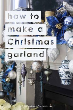 How To Make A Blue And White Christmas Garland For Your Fireplace Mantel Christmas Fireplace Mantle Decor, Christmas Fireplace Mantle, Christmas Fireplace Garland, White Christmas Garland, Christmas Fireplace Mantels, Xmas Fireplace, Blue And White Christmas, Holiday Fireplace, Fireplace Garland