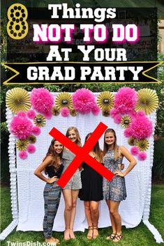 three girls standing in front of a sign that says things not to do at your grad party