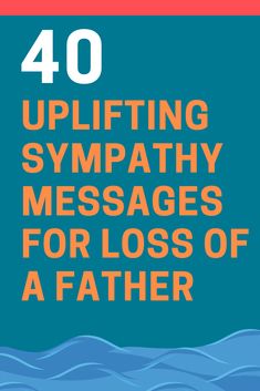 the front cover of 40 uplifting sympathy messages for loss of a father, with an orange and blue background