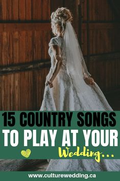 a woman in a wedding dress with the words country songs to play at your wedding