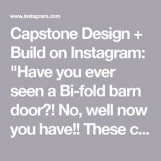 the caption reads capstone design + build on instagram have you ever seen a bifold barn door? no, we'll now you have these c