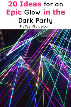 an image with text that reads 20 ideas for an epic glow in the dark party