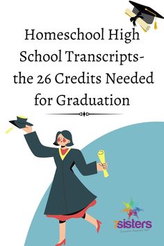 a woman in graduation gown holding a diploma and wearing a mortar cap with the words homeschool high school transcrips - the 26 credits needed for graduation