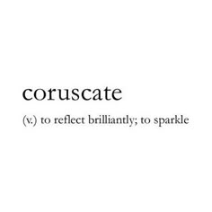 the words coruscate are written in black and white