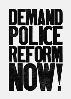 a black and white poster with the words demand police reform now on it's side