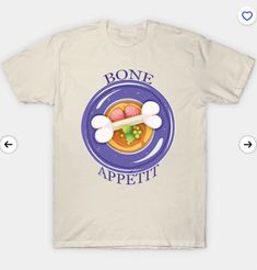 a t - shirt that says bone appetit on it