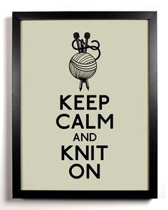 a framed poster with the words keep calm and knit on