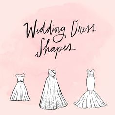 three dresses with the words wedding dress shapes written on them in black and white ink