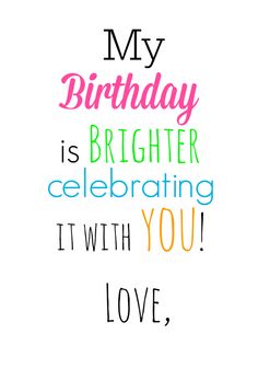 a birthday card with the words, my birthday is brighter celebrating it with you love