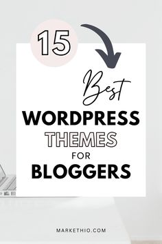 a laptop with the words 15 best wordpress themes for bloggers in black and white