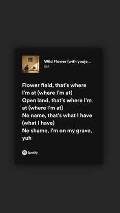 a text message that reads, wild flower with you flowers field, that's where i'm at