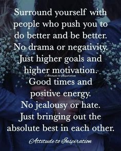 two women hugging each other with the quote surround yourself with people who push you to do better and be better