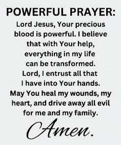 a poem written in black and white with the words,'powerful prayer lord jesus, your precious blood is powerful i believe that