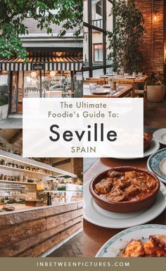 the ultimate foodie's guide to sevillee spain, where you can eat