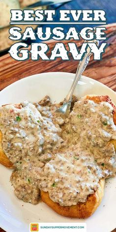 the best ever sausage gravy is served on bread