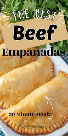 the best beef empanadas 30 minute meal