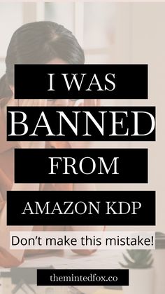 a woman looking at her laptop with the words i was banned from amazon kp don't make this mistake