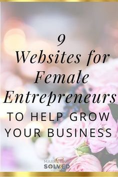 pink flowers with the words 9 website for female entrepreneurs to help grow your business