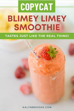 a smoothie in a glass with strawberries on top and text that reads copycat blimey limey smoothie tastes just like the real thing