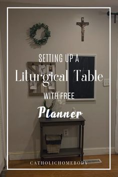 a living room with white walls and wood flooring that has the words setting up a liturgical table with free planner on it