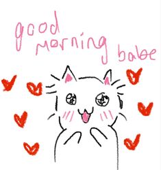 a drawing of a cat with the words good morning babe on it