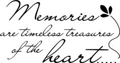 a black and white photo with the words memories are times treasures of the heart written in cursive writing