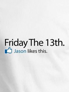 a white t - shirt with the words friday the 13th on it